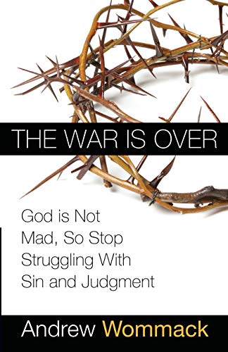 Stock image for The War is Over: God is Not Mad, So Stop Struggling With Sin and Judgment for sale by Goodwill of Colorado