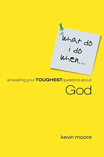 Beispielbild fr What Do I Do When? Answering Your Toughest Questions About God zum Verkauf von Once Upon A Time Books
