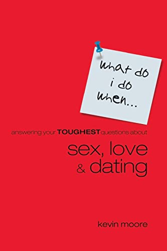 Stock image for What Do I Do When?: Answering Your Toughest Questions About Sex, Love, and Dating for sale by Gulf Coast Books