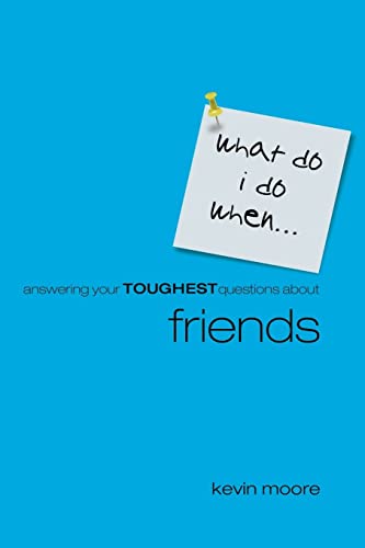 Beispielbild fr What Do I Do When? Answering Your Toughest Questions About Friends (What Do I Do When. (Harrison House)) zum Verkauf von Wonder Book