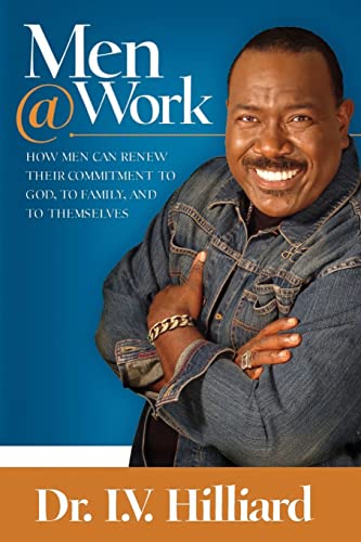 Stock image for Men @ Work: How Men Can Renew Their Commitments to God, to Family, and to Themselves for sale by ThriftBooks-Dallas