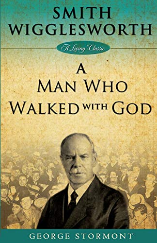 9781577949756: Smith Wigglesworth: A Man Who Walked With God (Living Classics)