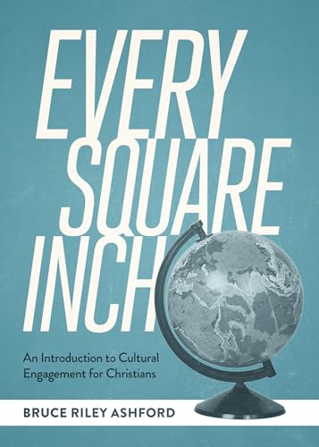 9781577996200: Every Square Inch: An Introduction to Cultural Engagement for Christians (SEBTS)