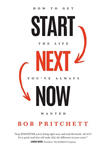 Imagen de archivo de Start Next Now : How to Get the Life You've Always Wanted a la venta por Better World Books: West