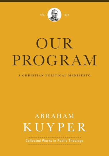 9781577996552: Our Program: A Christian Political Manifesto (Abraham Kuyper Collected Works in Public Theology)