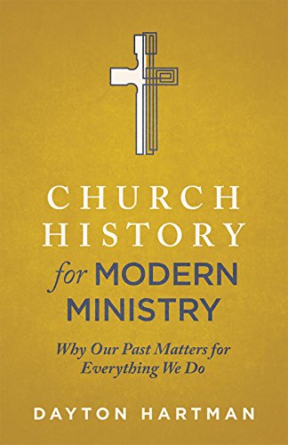 Stock image for Church History for Modern Ministry: Why Our Past Matters for Everything We Do for sale by ThriftBooks-Dallas
