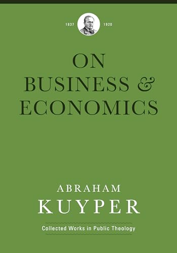 Beispielbild fr Business & Economics (Abraham Kuyper Collected Works in Public Theology) zum Verkauf von WorldofBooks