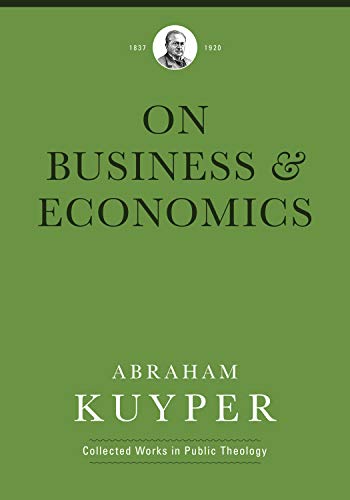Stock image for Business & Economics (Abraham Kuyper Collected Works in Public Theology) for sale by WorldofBooks