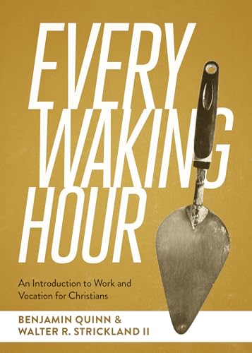 Beispielbild fr Every Waking Hour: An Introduction to Work and Vocation for Christians zum Verkauf von SecondSale