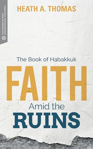 Stock image for Faith Amid the Ruins: The Book of Habakkuk (Transformative Word) for sale by Wonder Book