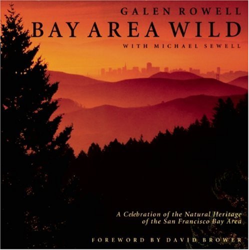 Stock image for Bay Area Wild : A Celebration of the Natural Heritage of the San Francisco Bay Area for sale by Better World Books
