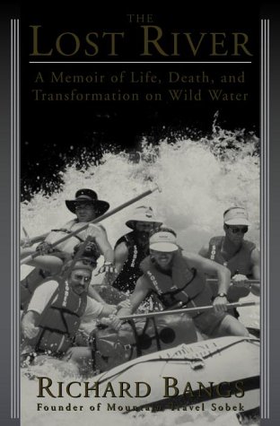 Beispielbild fr The Lost River: A Memoir of Life, Death, and Transformation on Wild Water zum Verkauf von BooksRun