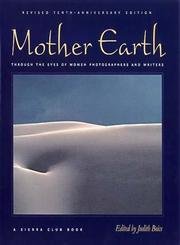 Stock image for Mother Earth: Through the Eyes of Women Photographers and Writers, Revised Tenth-Anniversary Edition for sale by SecondSale