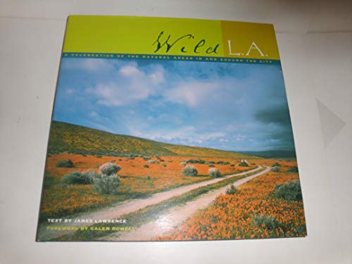 Stock image for Wild LA: A Celebration of the Natural Areas in and Around the City for sale by Ergodebooks