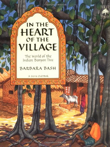 9781578050802: In the Heart of the Village: The World of the Indian Banyan Tree (Tree Tales)