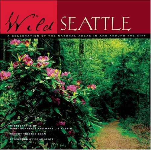 Stock image for Wild Seattle: A Celebration of the Natural Areas In and Around the City for sale by Seattle Goodwill