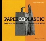 Beispielbild fr Paper or Plastic: Searching for Solutions to an Overpackaged World zum Verkauf von Wonder Book