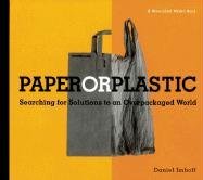 Stock image for Paper or Plastic: Searching for Solutions to an Overpackaged World for sale by 2Vbooks