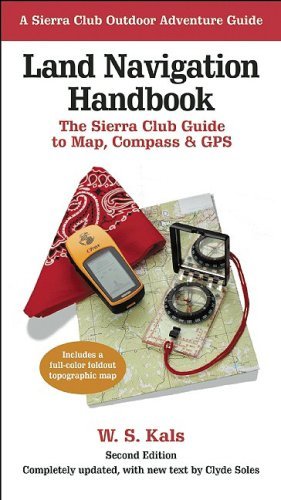 Stock image for Land Navigation Handbook: The Sierra Club Guide to Map, Compass and GPS for sale by Books Unplugged