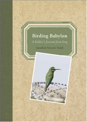 Beispielbild fr Birding Babylon: A Soldier's Journal from Iraq zum Verkauf von SecondSale
