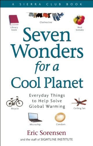 Stock image for Seven Wonders for a Cool Planet: Everyday Things to Help Solve Global Warming (Sierra Club Books (Sierra)) for sale by Ergodebooks