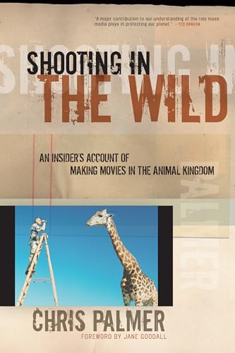 9781578051489: Shooting in the Wild: An Insider's Account of Making Movies in the Animal Kingdom