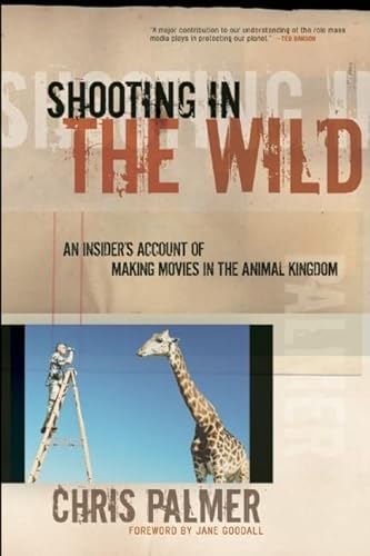 9781578051489: Shooting in the Wild: An Insider's Account of Making Movies in the Animal Kingdom