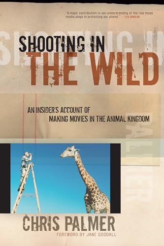 Stock image for Shooting in the Wild: An Insider's Account of Making Movies in the Animal Kingdom for sale by Wonder Book