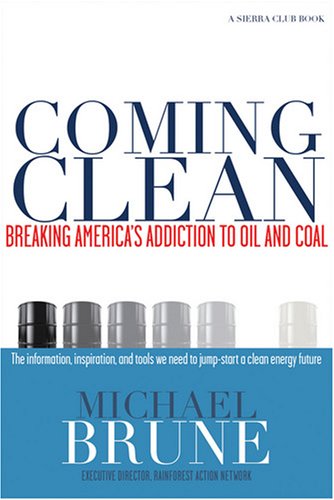 Stock image for Coming Clean : Breaking America's Addiction to Oil and Coal for sale by Better World Books: West