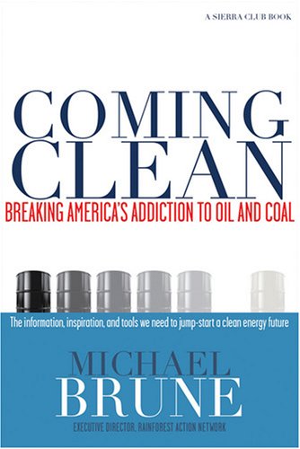 Stock image for Coming Clean: Breaking America's Addiction to Oil and Coal for sale by Ergodebooks