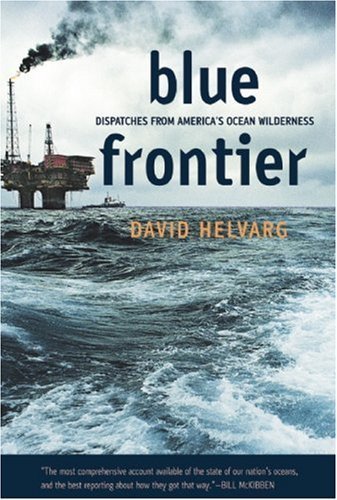 Imagen de archivo de Blue Frontier: Dispatches from America's Ocean Wilderness a la venta por Wonder Book