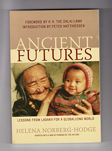 Beispielbild fr Ancient Futures: Lessons from Ladakh for a Globalizing World zum Verkauf von Wonder Book