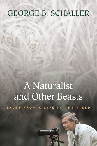 Stock image for A Naturalist and Other Beasts: Tales from a Life in the Field for sale by Ergodebooks