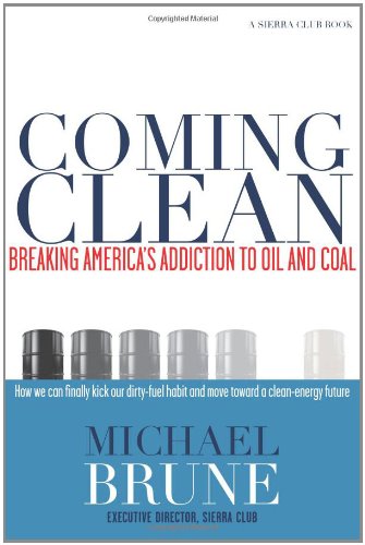 Beispielbild fr Coming Clean : Breaking America's Addiction to Oil and Coal zum Verkauf von Better World Books