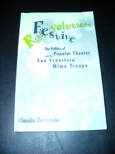 Festive Revolutions: The Politics of Popular Theatre Forms and the San Francisco Mime Troupe (Performance Studies) (9781578060634) by Orenstein, Claudia