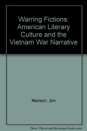 9781578060870: Warring Fictions: Cultural Politics and the Vietnam War Narrative: American Literary Culture and the Vietnam War Narrative