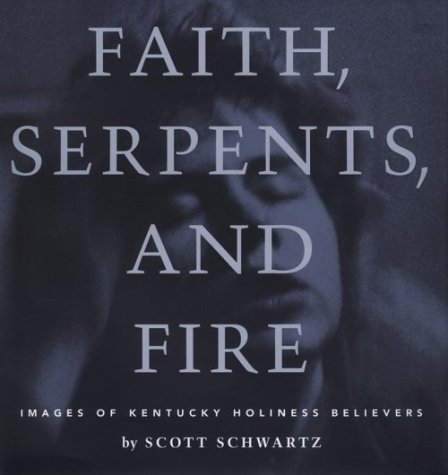 Beispielbild fr Faith, Serpents and Fire: Images of Kentucky Holiness Believers zum Verkauf von Books of the Smoky Mountains