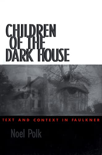 9781578061037: Children of the Dark House: Text and Context in Faulkner
