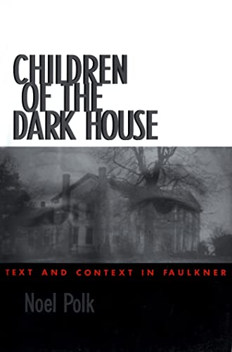 Children Of The Dark House: Text And Context In Faulkner.