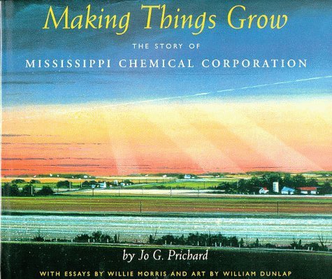Making Things Grow: The Story of Mississippi Chemical Corporation - Jo G. Prichard