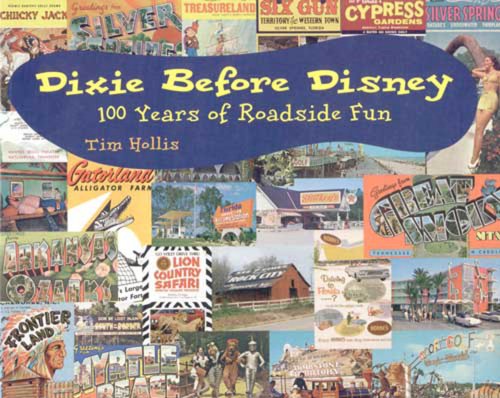 Beispielbild fr Dixie Before Disney : 100 Years of Roadside Fun zum Verkauf von Better World Books