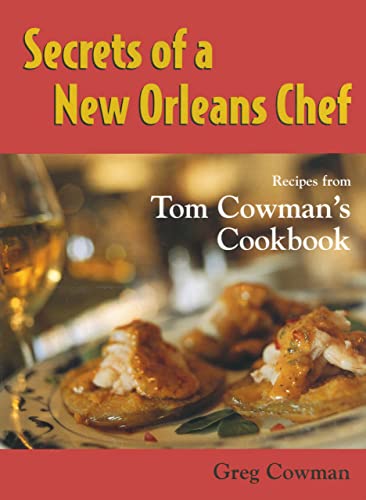 Beispielbild fr Secrets of a New Orleans Chef : Recipes from Tom Cowman's Cookbook zum Verkauf von Better World Books