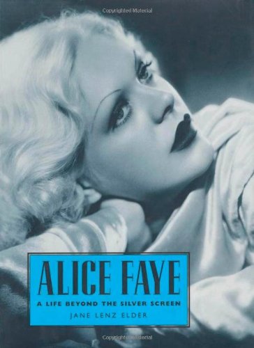 Stock image for Alice Faye: A Life Beyond the Silver Screen (Hollywood Legends Series) for sale by Front Cover Books