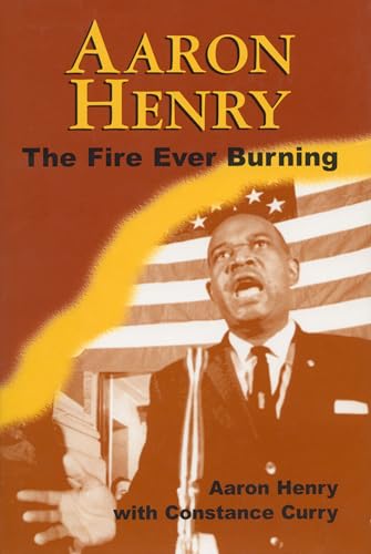 Imagen de archivo de AARON HENRY; THE FIRE EVER BURNING. University Press of Mississippi Margaret Walker Alexander Series in African American Studies. a la venta por David Hallinan, Bookseller