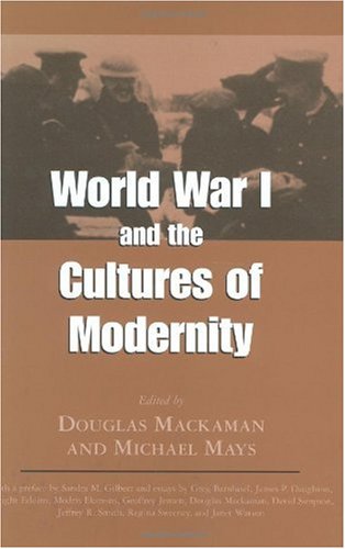 World War I and the Cultures of Modernity - Mackaman, Douglas
