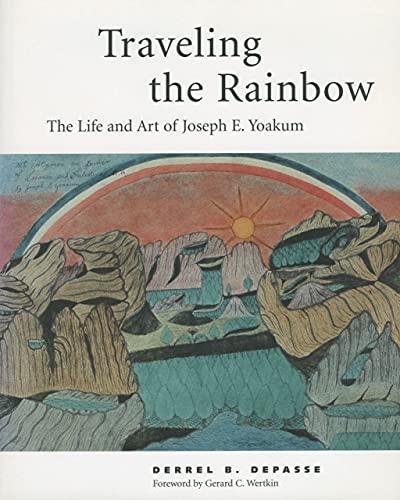 Beispielbild fr Traveling the Rainbow: The Life and Art of Joseph E. Yoakum zum Verkauf von art longwood books