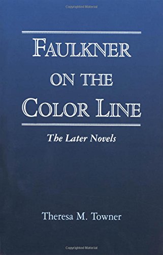 Beispielbild fr Faulkner on the Color Line: The Later Novels zum Verkauf von Books from the Past