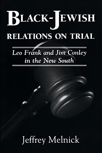 Imagen de archivo de Black-Jewish Relations on Trial: Leo Frank and Jim Conley in the New South a la venta por HPB-Movies