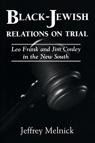 Black-Jewish Relations on Trial: Leo Frank and Jim Conley in the New South