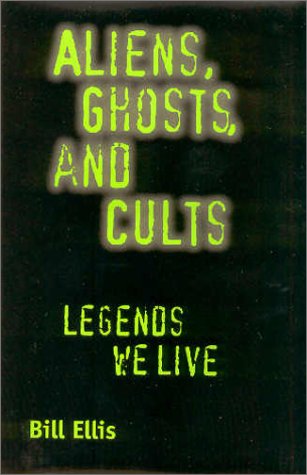 Aliens, Ghosts, and Cults: Legends We Live